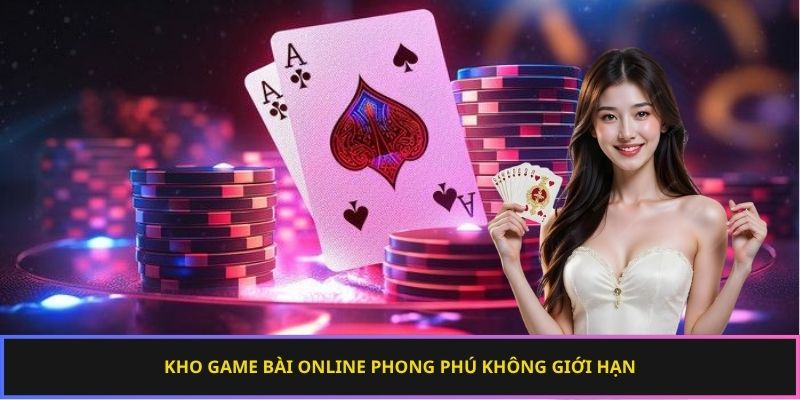 Kho game bài online phong phú không giới hạn